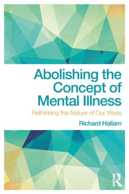 Richard Hallam - Abolishing the Concept of Mental Illness, E-bok. Tillgänglighet: Lägg i varukorg