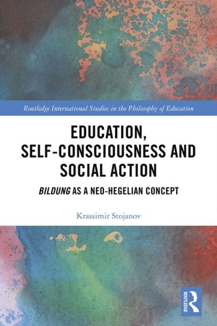 Krassimir Stojanov - Education, Self-consciousness and Social Action, E-bok