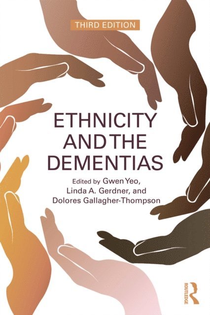 Dolores Gallagher-Thompson, Linda A. Gerdner, Gwen Yeo - Ethnicity and the Dementias, E-bok