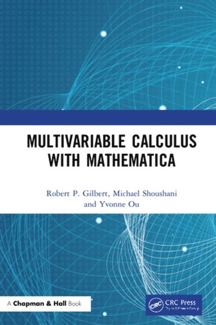 Yvonne Ou, Michael Shoushani, Robert P. Gilbert - Multivariable Calculus with Mathematica, E-bok