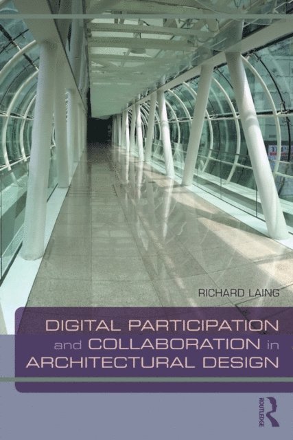 Richard Laing - Digital Participation and Collaboration in Architectural Design, E-bok. Tillgänglighet: Lägg i varukorg