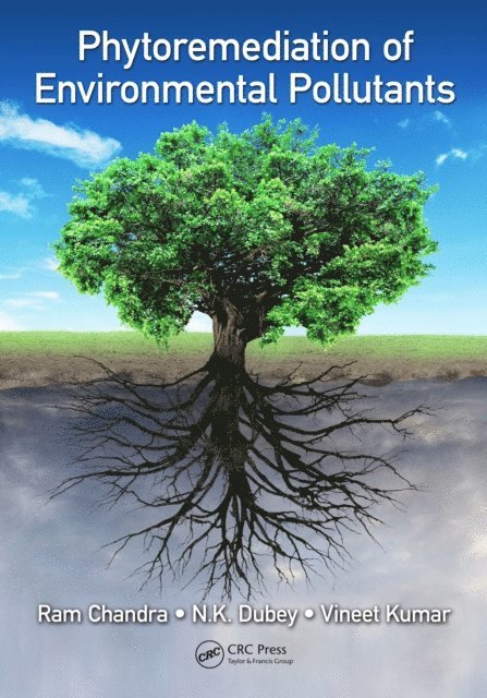 Vineet Kumar, N.K. Dubey, Ram Chandra - Phytoremediation of Environmental Pollutants, E-bok