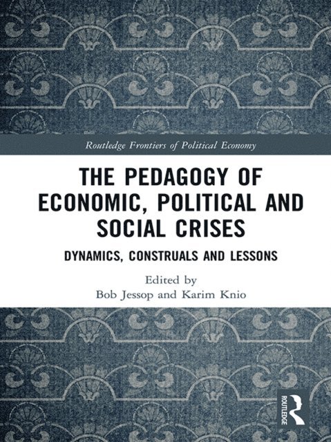 Karim Knio, Bob Jessop - Pedagogy of Economic, Political and Social Crises, E-bok
