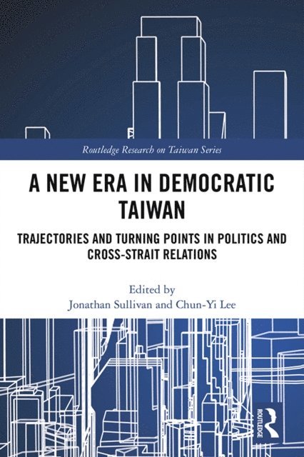 Chun-Yi Lee, Jonathan Sullivan - New Era in Democratic Taiwan, E-bok
