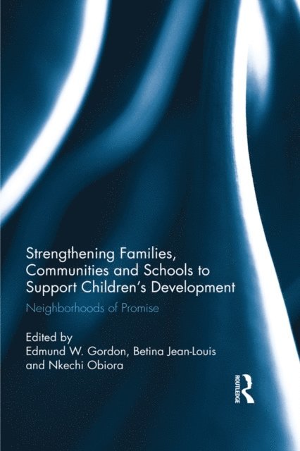 Nkechi Obiora, Betina Jean-Louis, Edmund W. Gordon - Strengthening Families, Communities, and Schools to Support Children's Development, E-bok