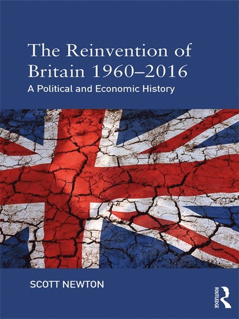 Scott Newton - Reinvention of Britain 1960-2016, E-bok