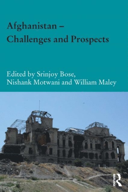 William Maley, Nishank Motwani, Srinjoy Bose - Afghanistan - Challenges and Prospects, E-bok