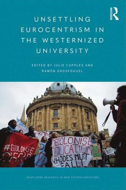 Ramon Grosfoguel, Julie Cupples - Unsettling Eurocentrism in the Westernized University, E-bok