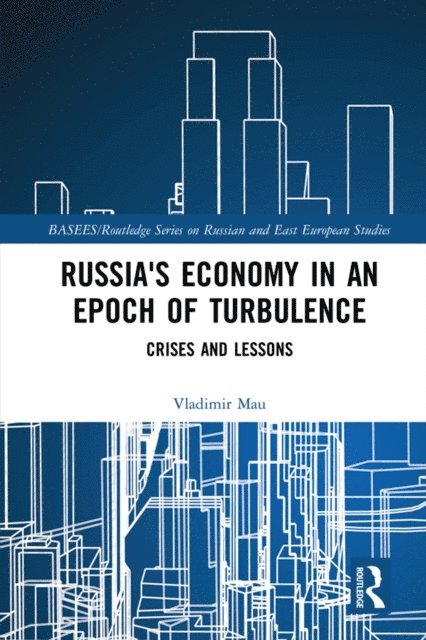 Vladimir Mau - Russia's Economy in an Epoch of Turbulence, E-bok