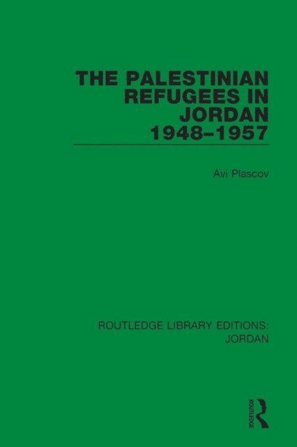 Avi Plascov - Palestinian Refugees in Jordan 1948-1957, E-bok