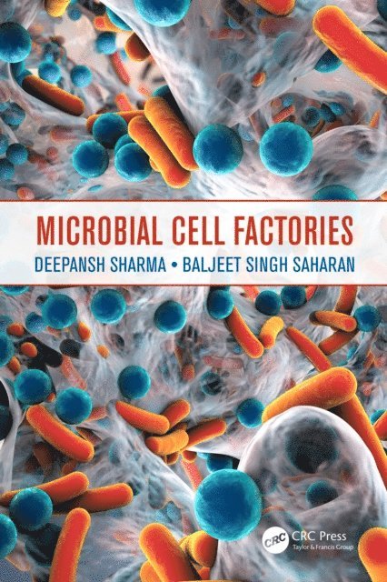 Baljeet Singh Saharan, Deepansh Sharma - Microbial Cell Factories, E-bok