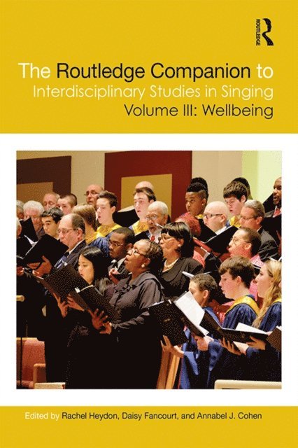 Annabel J. Cohen, Daisy Fancourt, Rachel Heydon - Routledge Companion to Interdisciplinary Studies in Singing, Volume III: Wellbeing, E-bok