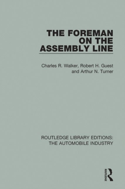Arthur N. Turner, Robert H. Guest, Charles R. Walker - Foreman on the Assembly Line, E-bok