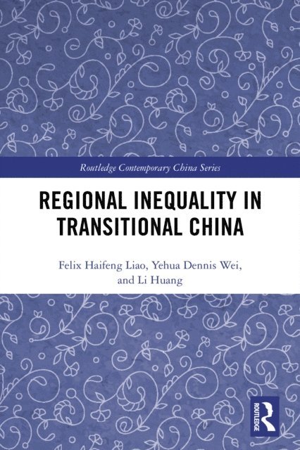 Li Huang, Yehua Dennis Wei, Felix Haifeng Liao - Regional Inequality in Transitional China, E-bok