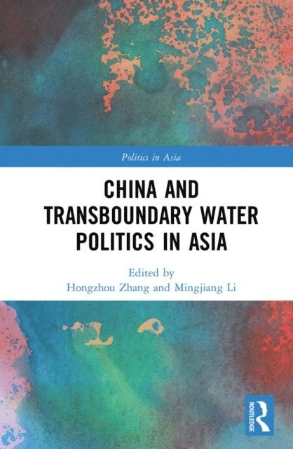 Mingjiang Li, Hongzhou Zhang - China and Transboundary Water Politics in Asia, E-bok