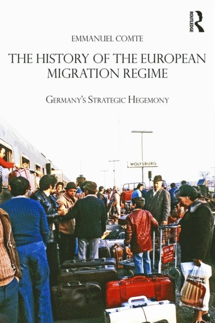Emmanuel Comte - History of the European Migration Regime, E-bok