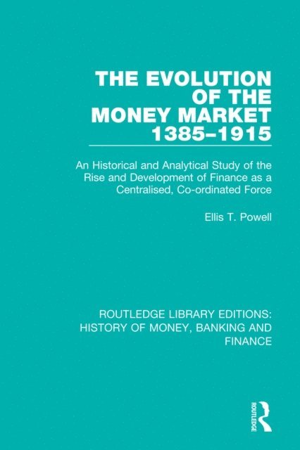 Ellis T. Powell - Evolution of the Money Market 1385-1915, E-bok
