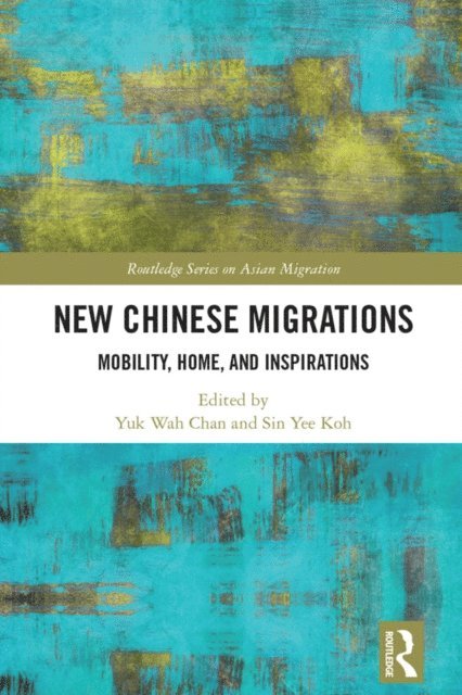 Sin Yee Koh, Yuk Wah Chan - New Chinese Migrations, E-bok