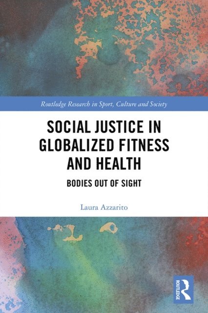 Laura Azzarito - Social Justice in Globalized Fitness and Health, E-bok