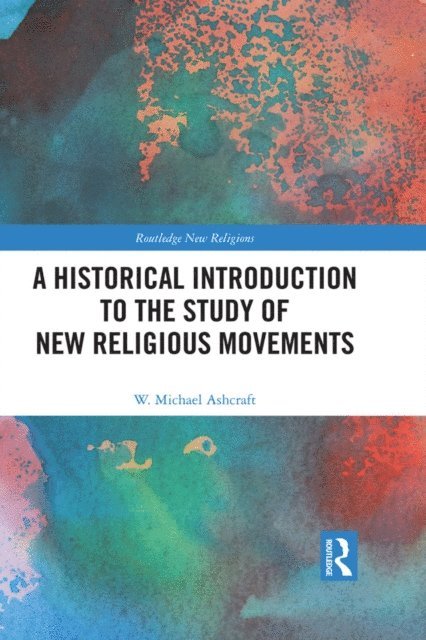 W. Michael Ashcraft - Historical Introduction to the Study of New Religious Movements, E-bok