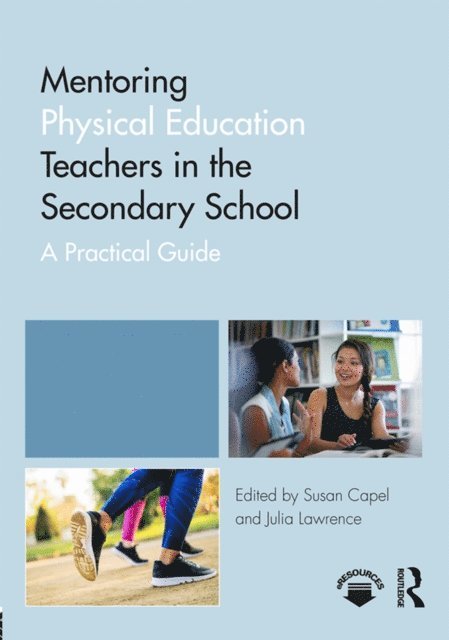 Julia Lawrence, Susan Capel - Mentoring Physical Education Teachers in the Secondary School, E-bok