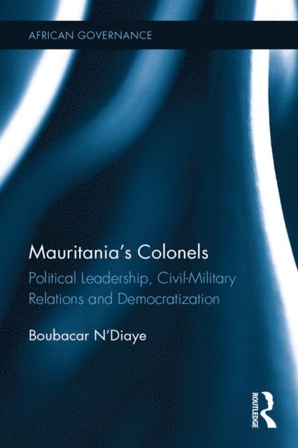 Boubacar N'Diaye - Mauritania's Colonels, E-bok