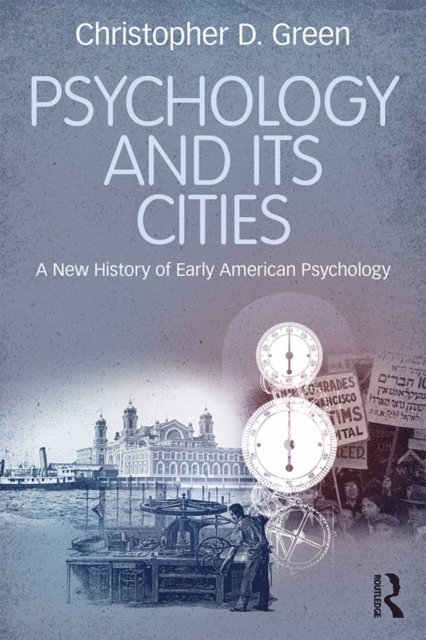 Christopher D. Green - Psychology and Its Cities, E-bok. Tillgänglighet: Lägg i varukorg
