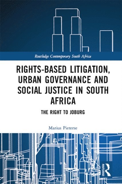 Marius Pieterse - Rights-based Litigation, Urban Governance and Social Justice in South Africa, E-bok