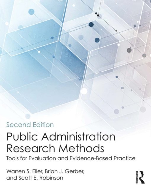 Scott E. Robinson, Brian J. Gerber, Warren S. Eller - Public Administration Research Methods, E-bok
