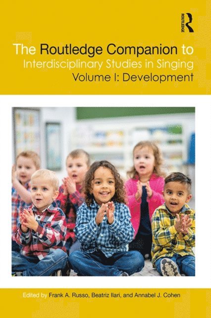 Annabel J. Cohen, Beatriz Ilari, Frank A. Russo - Routledge Companion to Interdisciplinary Studies in Singing, Volume I: Development, E-bok