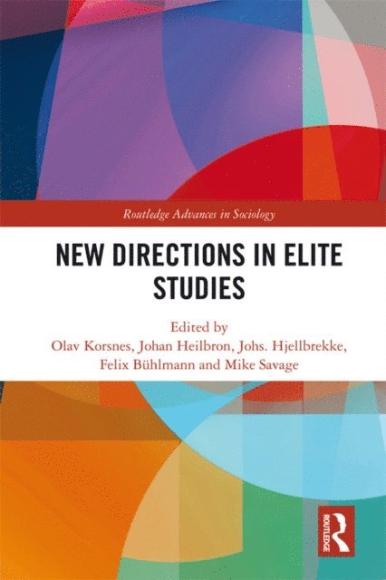 Mike Savage, Felix Buhlmann, Johs. Hjellbrekke, Johan Heilbron, Olav Korsnes - New Directions in Elite Studies, E-bok