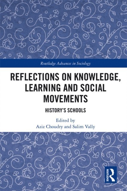 Salim Vally, Aziz Choudry - Reflections on Knowledge, Learning and Social Movements, E-bok