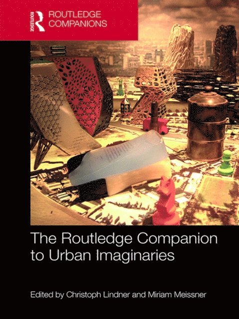 Miriam Meissner, Christoph Lindner - Routledge Companion to Urban Imaginaries, E-bok