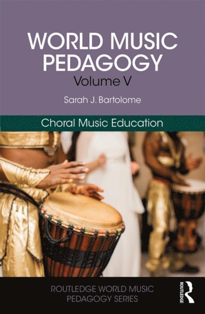 Sarah Bartolome - World Music Pedagogy, Volume V: Choral Music Education, E-bok