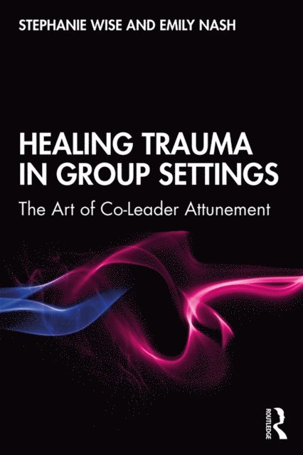 Emily Nash, Stephanie Wise - Healing Trauma in Group Settings, E-bok