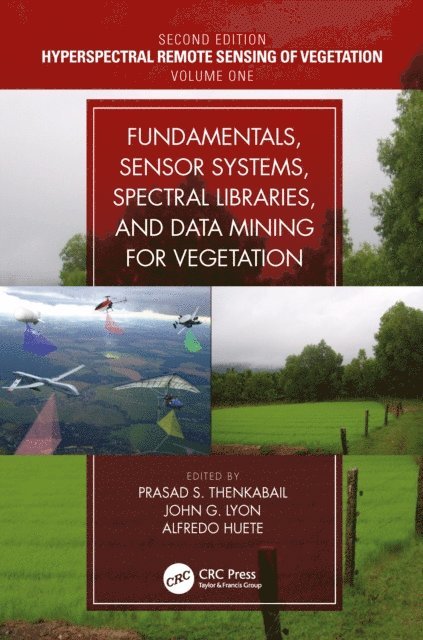 Alfredo Huete, John G. Lyon, Prasad S. Thenkabail - Fundamentals, Sensor Systems, Spectral Libraries, and Data Mining for Vegetation, E-bok