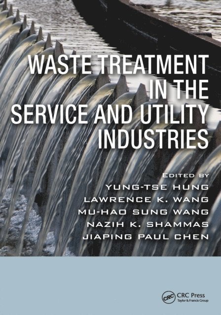 Jiaping Paul Chen, Nazih K. Shammas, Mu-Hao S. Wang, Lawrence K. Wang, Yung-Tse Hung - Waste Treatment in the Service and Utility Industries, E-bok