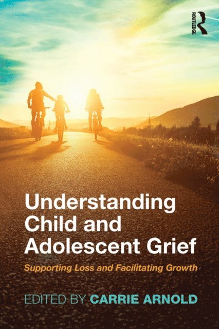 Carrie Arnold - Understanding Child and Adolescent Grief, E-bok