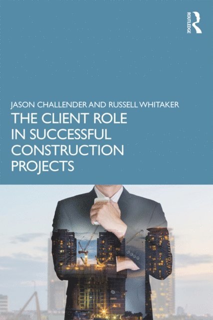 Russell Whitaker, Jason Challender - Client Role in Successful Construction Projects, E-bok