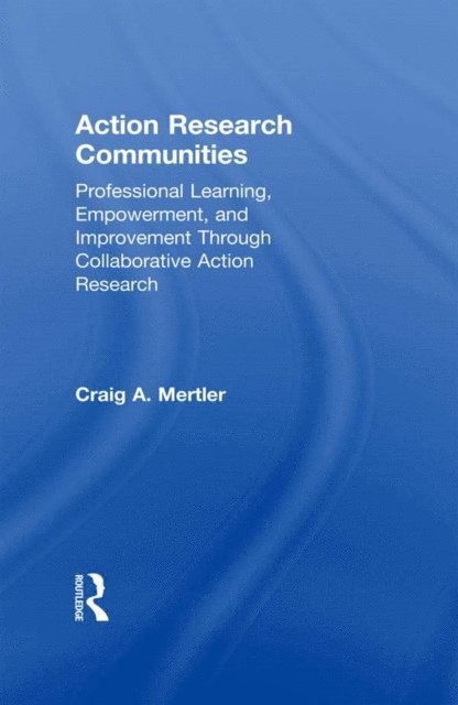 Craig A. Mertler - Action Research Communities, E-bok
