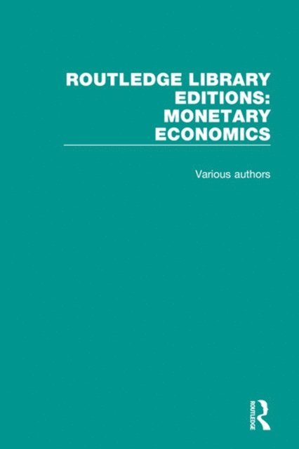 Various - Routledge Library Editions: Monetary Economics, E-bok