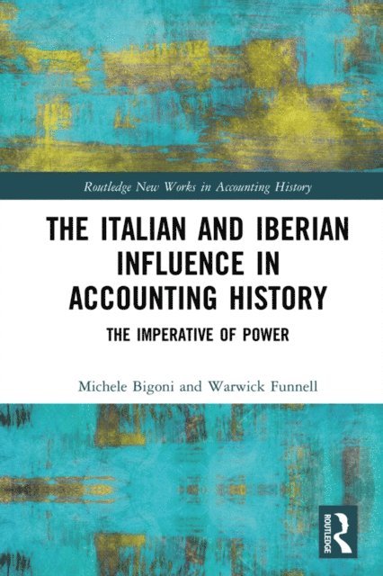 Warwick Funnell, Michele Bigoni - Italian and Iberian Influence in Accounting History, E-bok