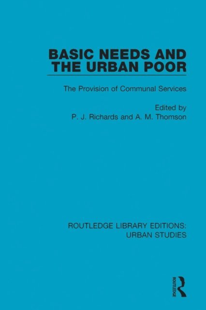 A. M. Thomson, P. J. Richards - Basic Needs and the Urban Poor, E-bok