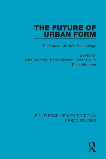 Peter Nijkamp, Peter Hall, Peter Newton, John Brotchie - Future of Urban Form, E-bok