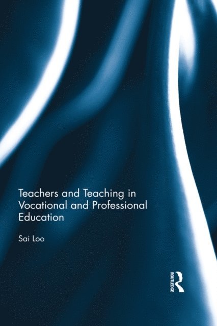 Sai Loo - Teachers and Teaching in Vocational and Professional Education, E-bok