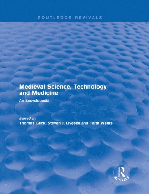 Faith Wallis, Steven J. Livesey, Thomas Glick - Routledge Revivals: Medieval Science, Technology and Medicine (2006), E-bok
