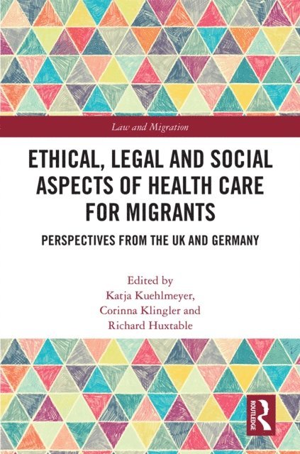 Richard Huxtable, Corinna Klingler, Katja Kuehlmeyer - Ethical, Legal and Social Aspects of Healthcare for Migrants, E-bok