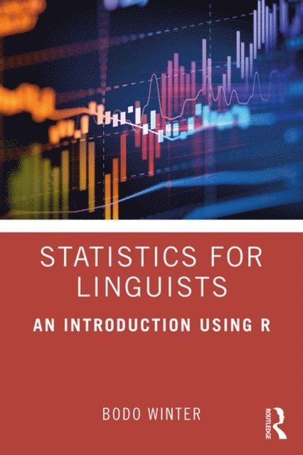 Bodo Winter - Statistics for Linguists: An Introduction Using R, E-bok