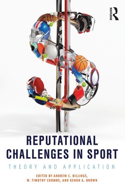 Kenon A. Brown, W. Timothy Coombs, Andrew C. Billings - Reputational Challenges in Sport, E-bok