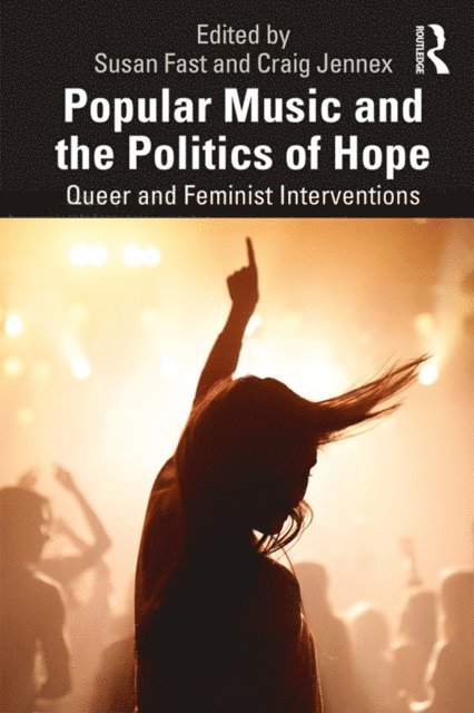 Craig Jennex, Susan Fast - Popular Music and the Politics of Hope, E-bok